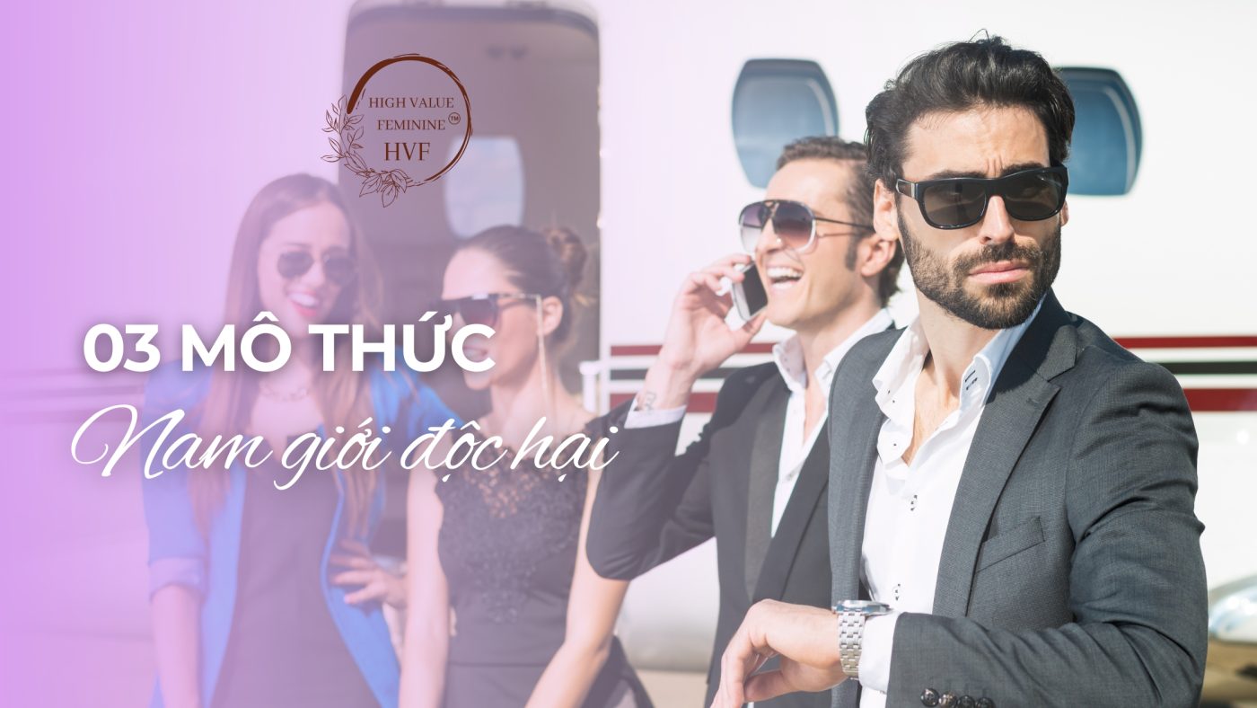 3 mô thức NAM GIỚI ĐỘC HẠI
