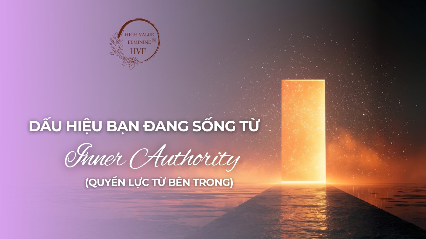 5 Dấu Hiệu Bạn Đang Sống Từ Inner Authority (Quyền Lực Từ Bên Trong) Thật Sự 1 5 Dấu Hiệu Bạn Đang Sống Từ Inner Authority (Quyền Lực Từ Bên Trong) Thật Sự