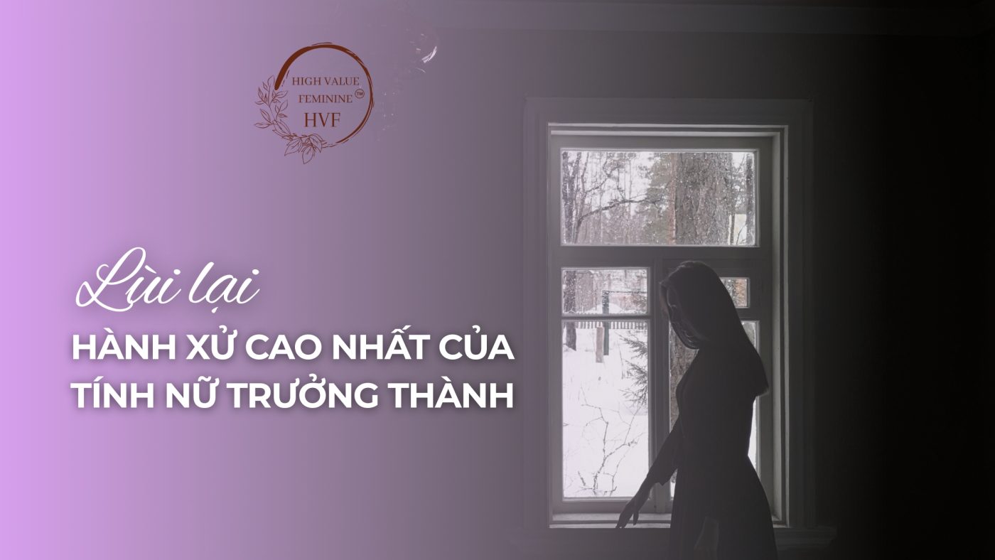 Lùi lại – hành xử cao nhất của tính nữ trưởng thành 1 Lùi lại – hành xử cao nhất của tính nữ trưởng thành
