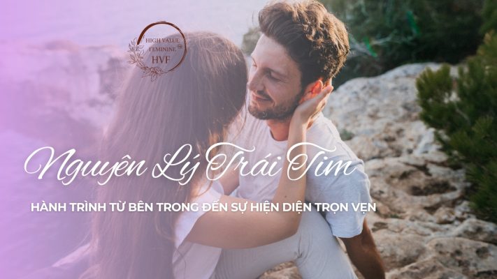 Nguyên Lý Trái Tim Hành Trình Từ Bên Trong Đến Sự Hiện Diện Trọn Vẹn
