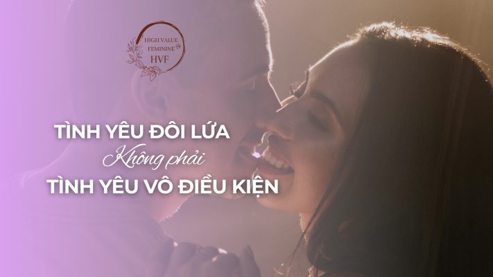 TÌNH YÊU ĐÔI LỨA KHÔNG PHẢI TÌNH YÊU VÔ ĐIỀU KIỆN