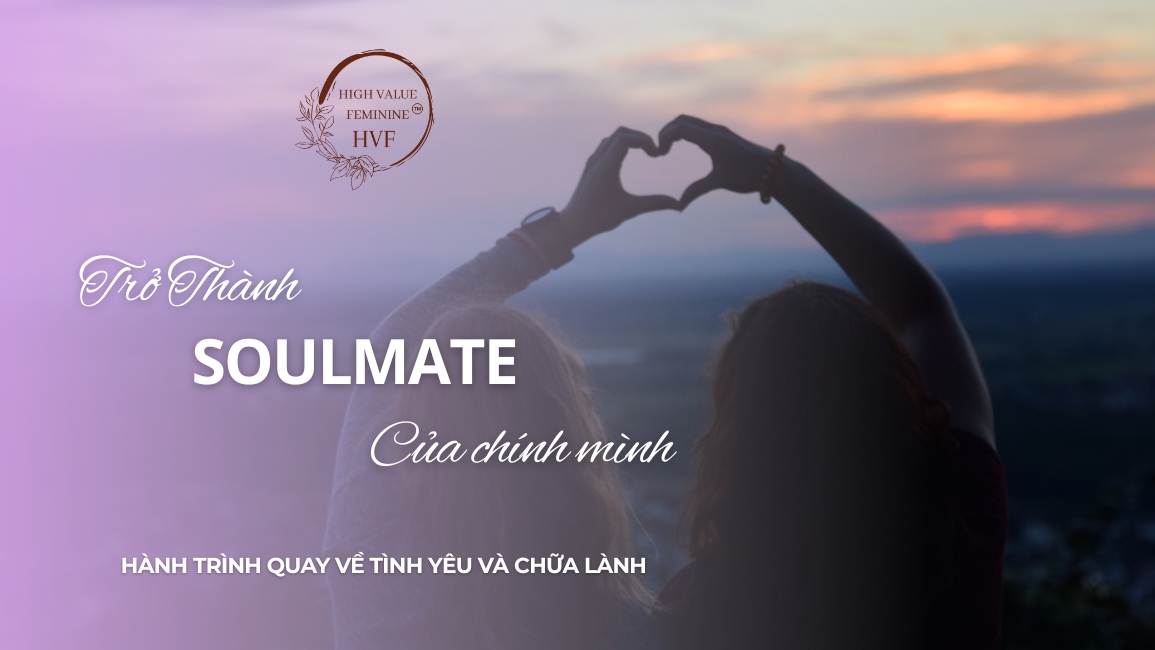 Trở Thành Soulmate Của Chính Mình Hành Trình Quay Về Tình Yêu Và Chữa Lành
