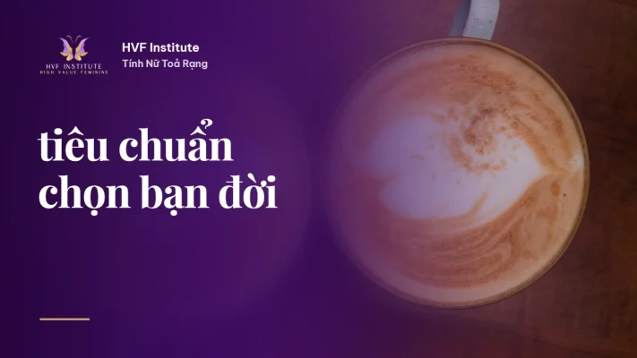 tiêu chuẩn chọn bạn đời | HVF Institute
