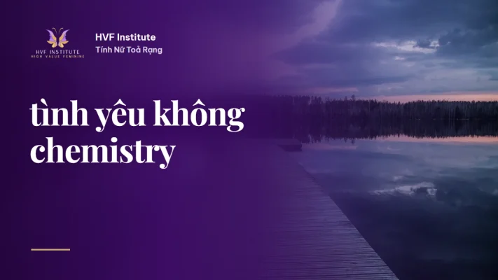 tình yêu không chemistry | HVF Institute